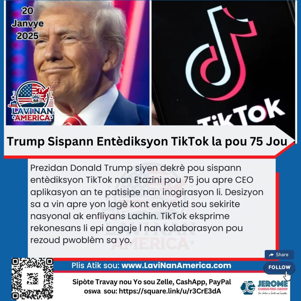 Trump Sispann Entèdiksyon TikTok la pou 75 Jou