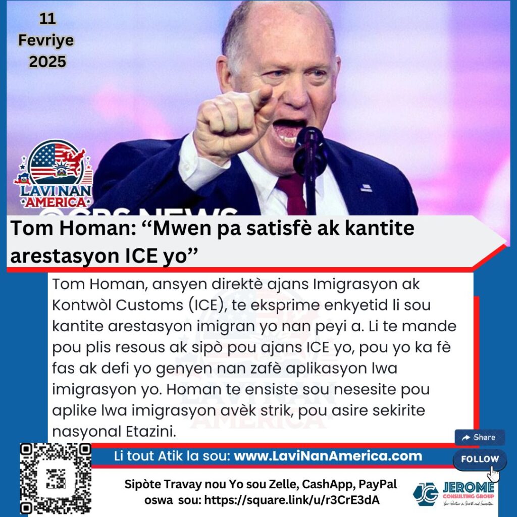 Tom Homan: ‘‘Mwen pa satisfè ak kantite arestasyon ICE yo’’