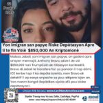 Yon Imigran san papye Riske Depòtasyon Apre li te fin Vòlè$850,000 An Kriptomonè