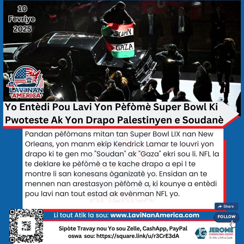 Yo Entèdi Pou Lavi Yon Pèfòmè Super Bowl Ki Pwoteste Ak Yon Drapo Palestinyen e Soudanè