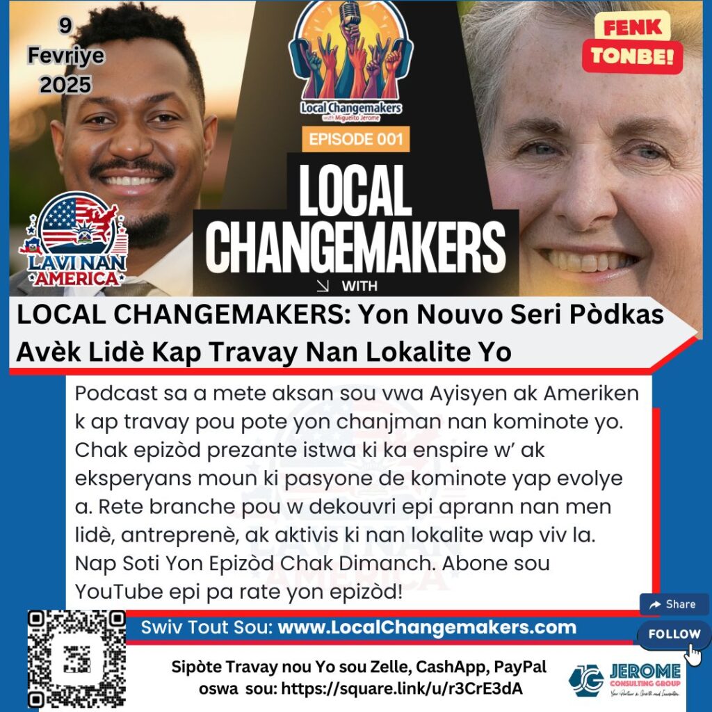 LOCAL CHANGEMAKERS: Yon Nouvo Seri Pòdkas Avèk Lidè Kap Travay Nan Lokalite Yo